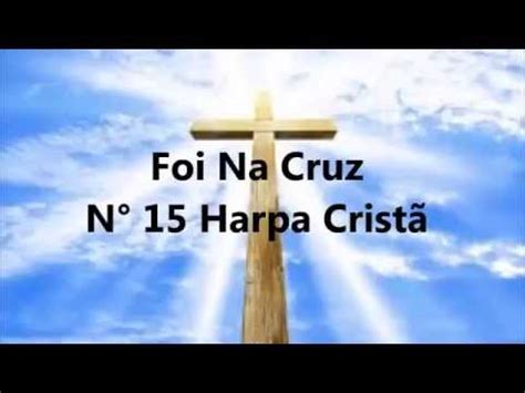 N Harpa Crist Foi Na Cruz Legendado Youtube