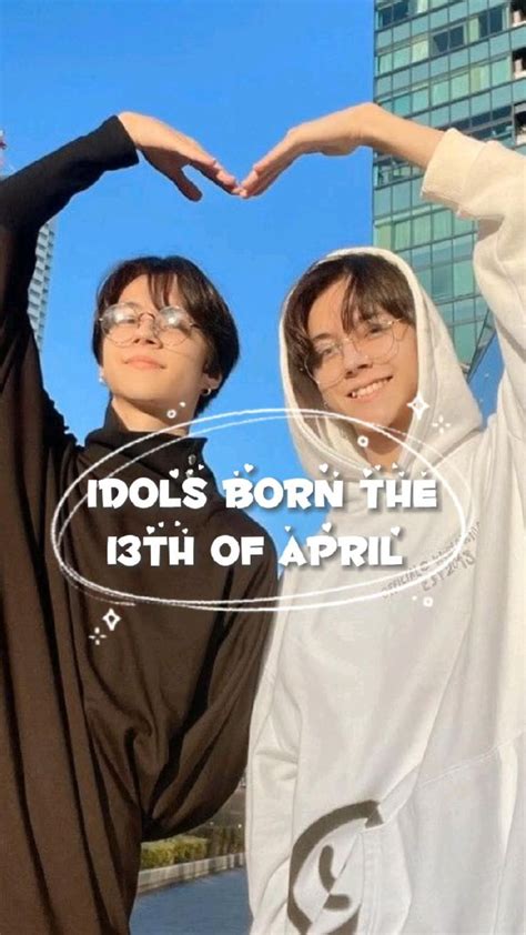 Idols born the 13th of april💞