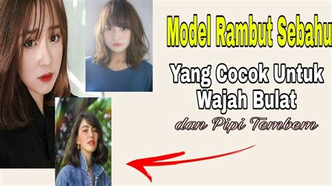 81 Foto Model Rambut Untuk Wajah Oval Pipi Tembem Makin Keren