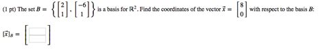 Solved The Set B { } Is A Basis For R 2 Find The