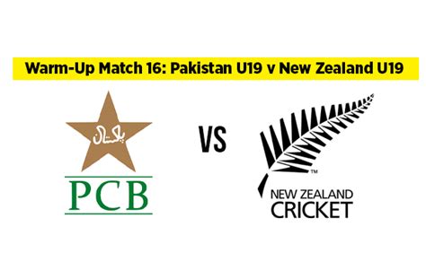 Warm Up Match 16 Pakistan U19 V New Zealand U19 Squads Players To