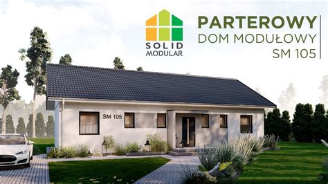 Dom Z Fabryki Solid Modular Monta W Dwa Dni Zobacz Parterowy