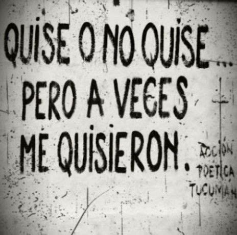 A Sign On The Side Of A Building That Says Que No Quies Peo Veces Me