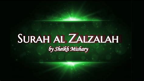 99 Surah Al Zalzalah By Sheikh Mishary With Arabic Text