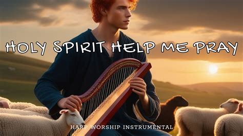 Spirit Help Me Pray Prophetic Warfare Instrumental Harp Meditation