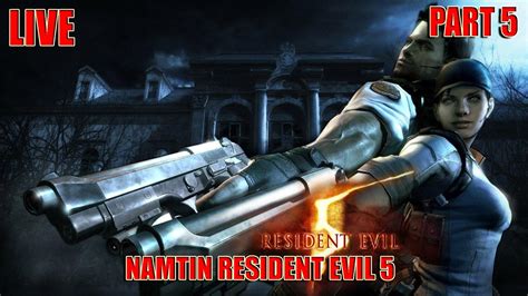 LIVE LANJUT NAMATIN RESIDENT EVIL 5 PART 5 YouTube