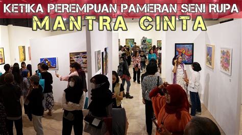 Pameran Seni Rupa Akbar Di Jogja Ii Perupa Perempuan Se Indonesia