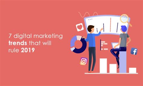 7 Digital Marketing Trends That Will Rule 2019