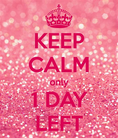 Keep Calm Only 1 Day Left Till The New Jewelry Is Here 022014 At 7pm