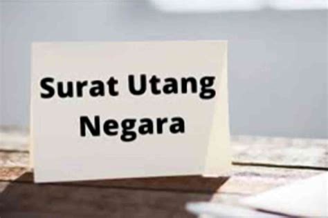 Pemerintah Akan Lelang Surat Utang Negara Target Dapatkan Dana Rp36