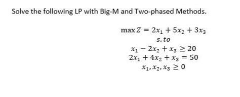 Solved Solve The Following LP With Big M And Two Phased Chegg