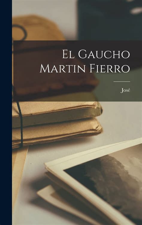 El Gaucho Martin Fierro Spanish Edition By Jos Hern Ndez