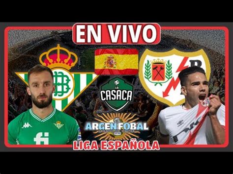 BETIS Vs RAYO VALLECANO EN VIVO LA LIGA YouTube