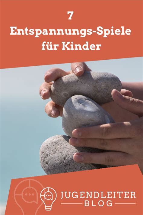 7 Entspannungs Spiele für Kinder Jugendleiter Blog