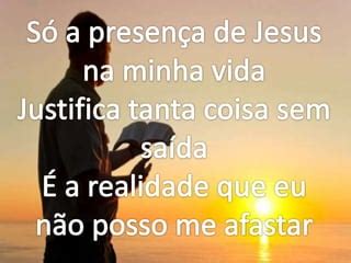 Só a presença de jesus PPT