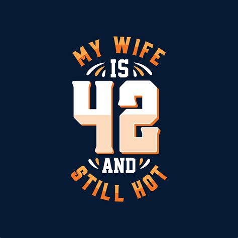 My Wife Is And Still Hot Vector Art At Vecteezy