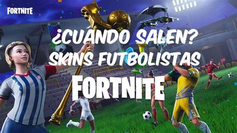 Cuando Vuelven Las Skins De Futbol A Fortnite Skins Futbolistas Youtube