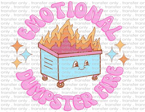 Emotional Dumpster Fire Waterslide Sublimation Transfers Crafty Bucks