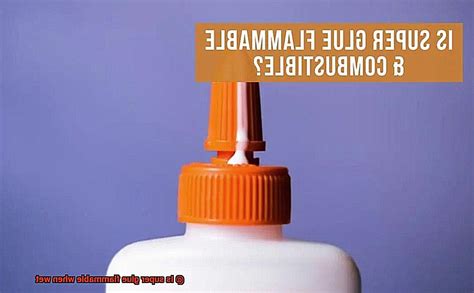 Is Super Glue Flammable When Wet Glue Things