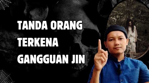 TANDA TANDA ORANG TERKENA GANGGUAN JIN YouTube