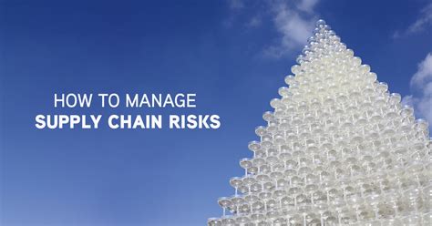 How to Effectively Manage Supply Chain Risks