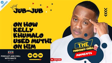 Jub Jub On How Kelly Khumalo Used Umuthi On Him Youtube