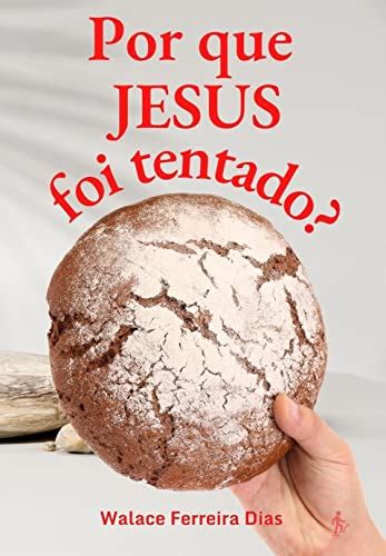 Lelivros Por Que Jesus Foi Tentado Dias Walace Ferreira