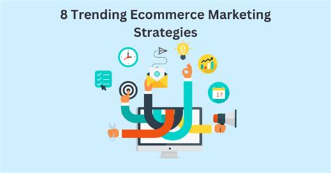 The 8 Most Effective Ecommerce Marketing Strategies