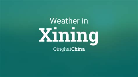 Weather for Xining, Qinghai, China