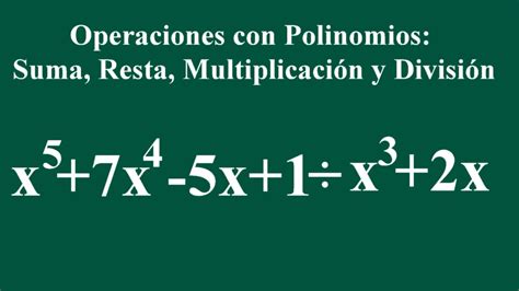 Suma Resta Multiplicaci N Y Divisi N De Polinomios Youtube