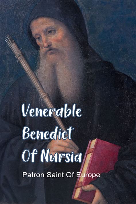 Venerable Benedict Of Nursia Patron Saint Of Europe St Benedict