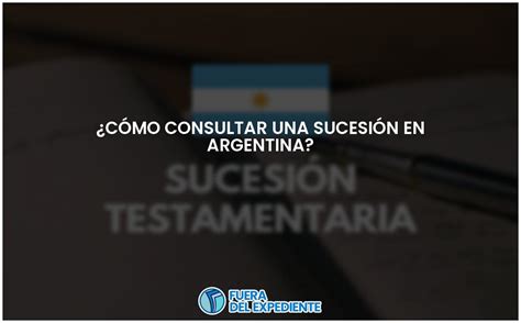 Gu A Para Consultar Una Sucesi N En Argentina Pasos Y Requisitos