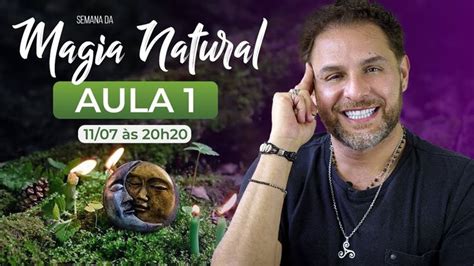 SEMANA DA MAGIA NATURAL AULA 1 COMO PRATICAR A MAGIA NATURAL