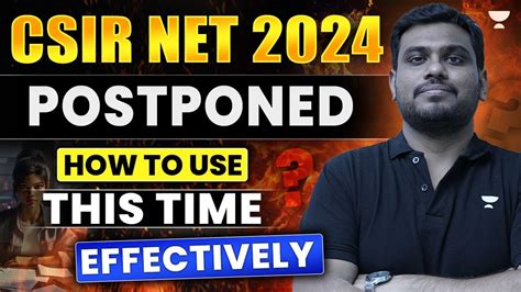 Csir Net Exam Postponed How To Utilize This Time Reexam Strategy