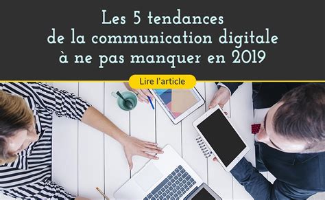 Les 5 tendances de la communication digitale en 2019 Arimédias