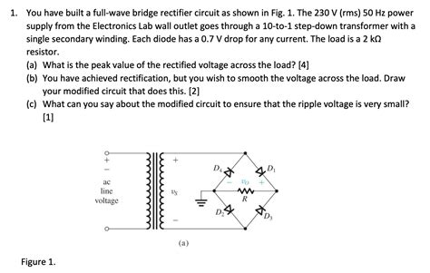 Solved 1 You Have Built A Full Wave Bridge Rectifier