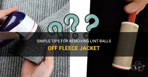 Simple Tips For Removing Lint Balls Off Fleece Jacket | ShunVogue