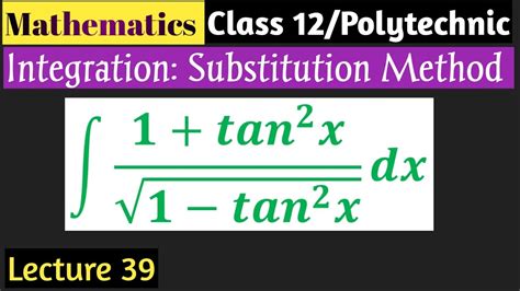 Integration By Substitution Method Part 39 Youtube