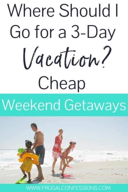 16 Cheap Weekend Getaway Tips Save On A Weekend Getaway With Images