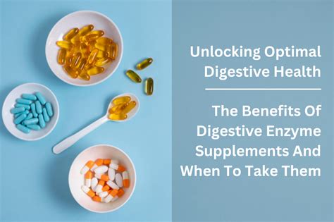 Unlocking Optimal Digestive Health The Benefits Of Digestive Enzyme