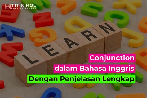 Conjunction Dalam Bahasa Inggris Dengan Penjelasan Lengkap