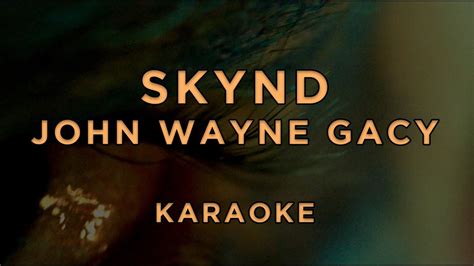 Skynd John Wayne Gacy • Karaoke Youtube