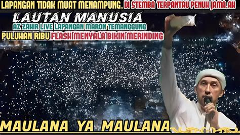 Jama Ah Membludak Az Zahir Live Lapangan Maron Temanggung Maulana Ya