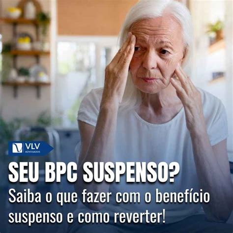 Bpc Suspenso Por Superação De Renda O Que Fazer - BPC suspenso: o que fazer para não perder o benefício?