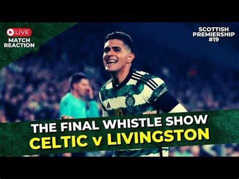 Celtic V Livingston Scottish Premiership Sat Rd December Live