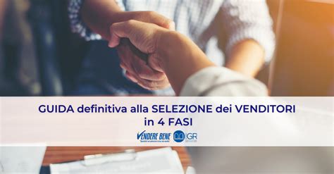 Guida Definitiva Alla Selezione Dei Venditori In 4 Fasi Vendere Bene