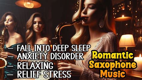 Overcome Stress Relaxing Deep Sleep Romantic Saxophone Music And