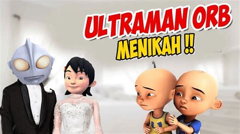 Ultraman Orb Dan Susanti Menikah Upin Ipin Kaget Gta Lucu Youtube