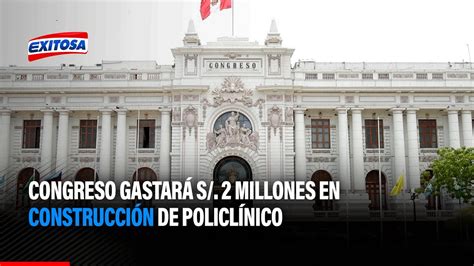 Congreso gastará S 2 millones en construcción de policlínico para