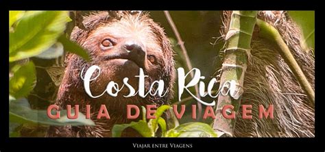 Costa Rica Dicas De Viagem Viajar Entre Viagens